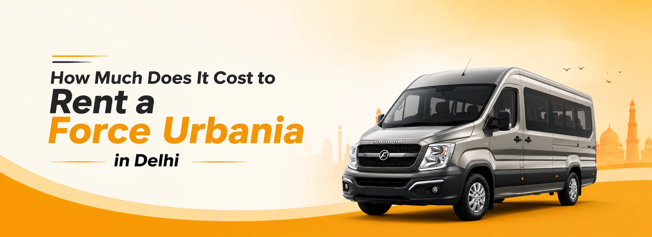 Cost to Rent a Force Urbania in Delhi